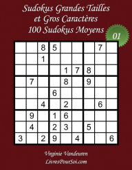 Title: Sudokus Grandes Tailles et Gros Caractères - Niveau Moyen - N°1: 100 Sudokus Moyens - Grands Caractères : 36 points, Author: Livres Pour Soi
