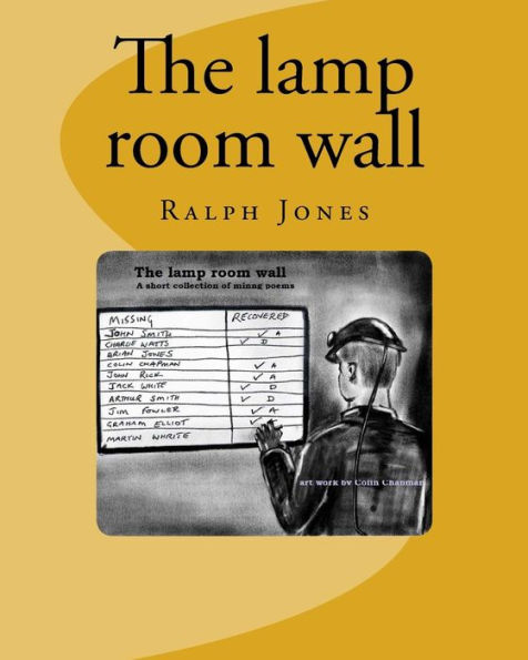 The lamp room wall: 4 short poems. A tribute all the mines rescue teams, and all coal miners