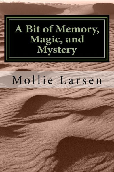 A Bit of Memory, Magic and Mystery: Second in a Series of Short Stories