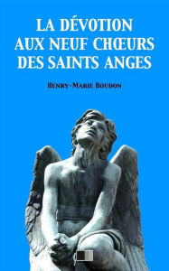 Title: La Dï¿½votion aux neuf Choeurs des Saints Anges, Author: Henry-Marie Boudon