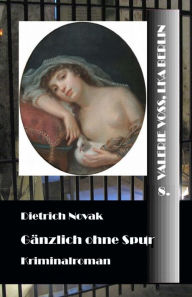 Title: Gï¿½nzlich ohne Spur, Author: Dietrich Novak