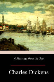 Title: A Message from the Sea, Author: Charles Dickens