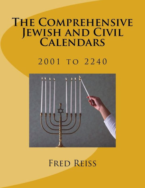 The Comprehensive Jewish and Civil Calendars: 2001 to 2240 by Fred ...
