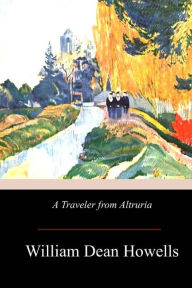 Title: A Traveler from Altruria, Author: William Dean Howells