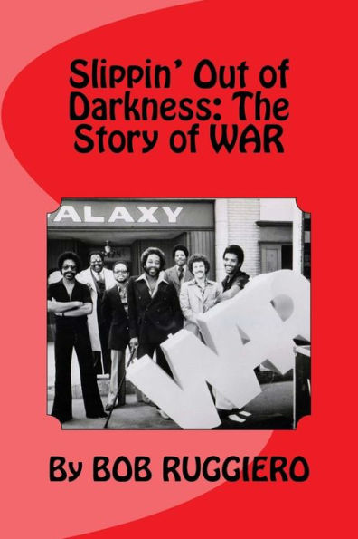 Slippin' Out of Darkness: The Story of WAR