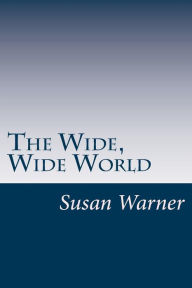 Title: The Wide, Wide World, Author: Susan Warner