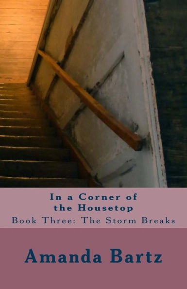 In a Corner of the Housetop: Book Three: The Storm Breaks