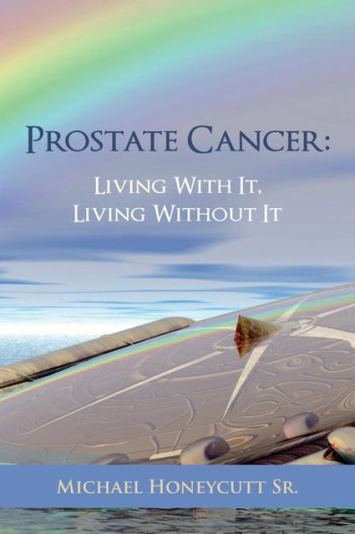 Prostate Cancer: Living With It, Living Without It