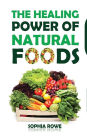 The Healing Power of Natural Foods