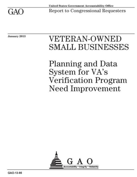 Veteran-owned small businesses: planning and data system for VAs Verification Program need improvement : report to congressional requesters.