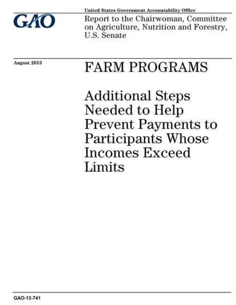 Farm programs: additional steps needed to help prevent payments to participants whose incomes exceed limits : report to the Chairwoman, Committee on Agriculture, Nutrition and Forestry, U.S. Senate.
