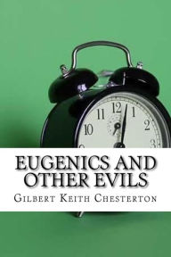 Title: Eugenics and Other Evils, Author: G. K. Chesterton