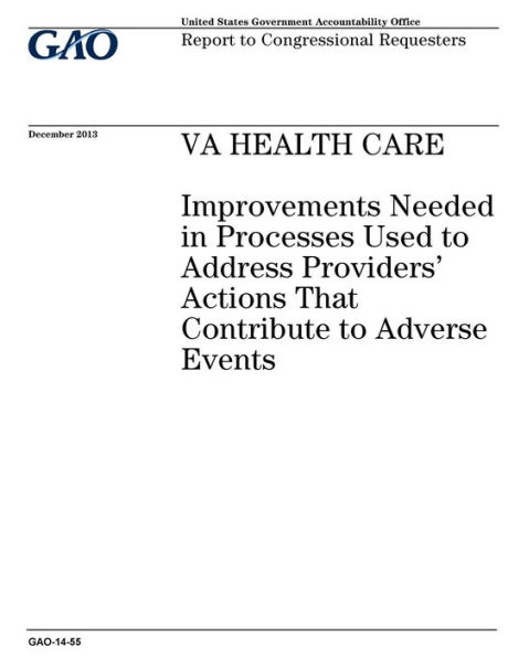 VA health care: improvements needed in processes used to address providers actions that contribute to adverse events : report to congressional requesters.