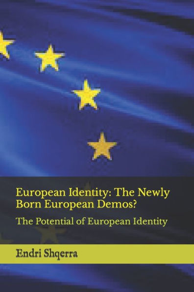 European Identity: The Newly Born European Demos?: The Potential of European Identity