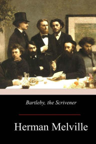 Title: Bartleby, the Scrivener: A Story of Wall-Street, Author: Herman Melville