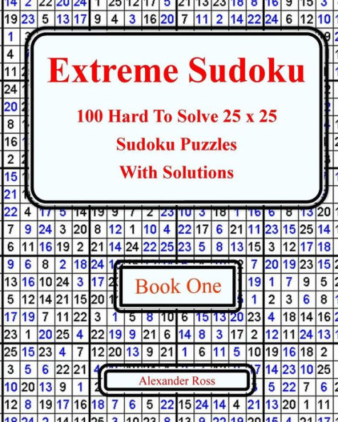 Extreme Sudoku: 100 Hard To Solve 25 x 25 Sudoku Puzzles With Solutions Book 1