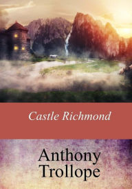 Title: Castle Richmond, Author: Anthony Trollope