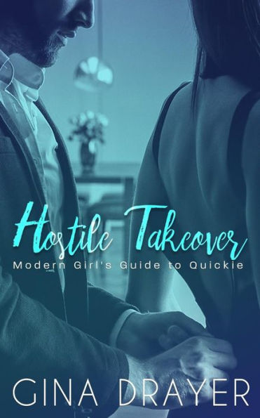 Hostile Takeover: Modern Girl's Quickie