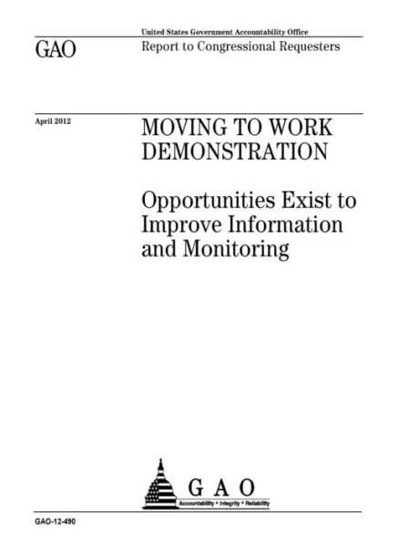 Moving To Work demonstration: opportunities exist to improve information and monitoring : report to congressional requesters.