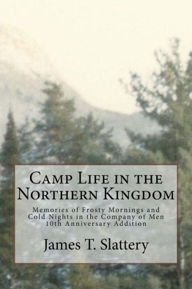 Camp Life in the Northern Kingdom: Memories of Frost Mornings and Cold Nights in the Company of Men