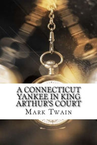 Title: A Connecticut Yankee in King Arthur's Court, Author: Mark Twain