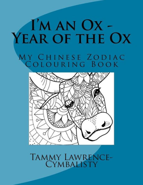 I'm an Ox - Year of the Ox: My Chinese Zodiac Colouring Book