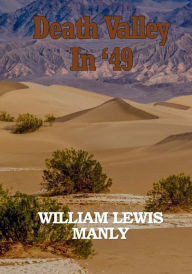 Title: Death Valley in '49, Author: William Lewis Manly