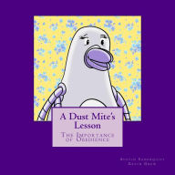 Title: A Dust Mite's Lesson: The Importance of Obedience, Author: Kevin Grew