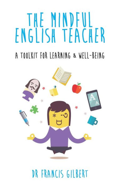 The Mindful English Teacher: A Toolkit for Learning & Well-Being