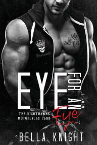 Title: Eye for an eye: The Nighthawks MC, Author: Bella Knight