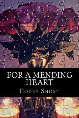 For A Mending Heart A Poetry Collection By Codey Allen Short