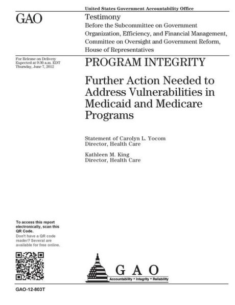 Program integrity: further action needed to address vulnerabilities in Medicaid and Medicare Programs : testimony before the Subcommittee on Government Organization, Efficiency, and Financial Management, Committee on Oversight and Government Reform, Hou