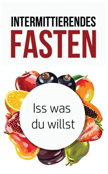 Intermittierendes Fasten: Iss was du willst
