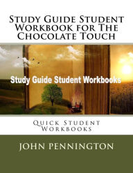 Title: Study Guide Student Workbook for The Chocolate Touch: Quick Student Workbooks, Author: John Pennington