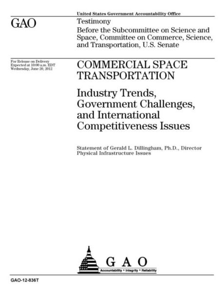 Commercial space transportation: industry trends, government challenges, and international competitiveness issues : testimony before the Subcommittee on Science and Space, Committee on Commerce, Science, and Transportation, U.S. Senate