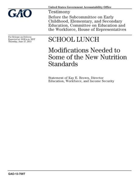 School lunch: modifications needed to some of the new nutrition standards : testimony before the Subcommittee on Early Childhood, Elementary, and Secondary Education, Committee on Education and the Workforce, House of Representatives