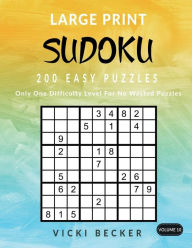 Title: Large Print Sudoku 200 Easy Puzzles: Only One Difficulty Level For No Wasted Puzzles, Author: Vicki Becker