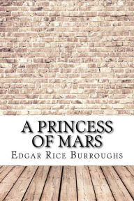 Title: A Princess of Mars, Author: Edgar Rice Burroughs