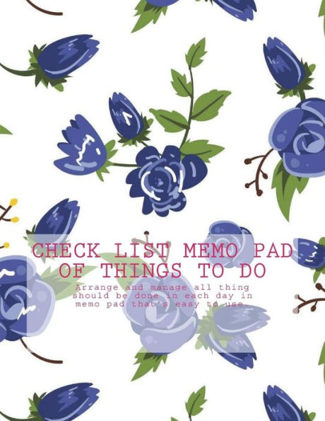 Check List Memo Pad of Things to Do: Arrange and Manage All Thing Should Be Done in Each Day in Memo Pad That's Easy to Use.