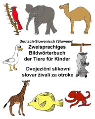 Title: Deutsch-Slowenisch (Slowene) Zweisprachiges Bildwörterbuch der Tiere für Kinder, Author: Kevin Carlson
