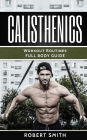 Calisthenics: Workout Routines - Full Body Transformation Guide