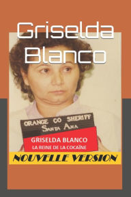 Title: Griselda Blanco: La Reine de la Cocaï¿½ne, Author: Henri Dauber