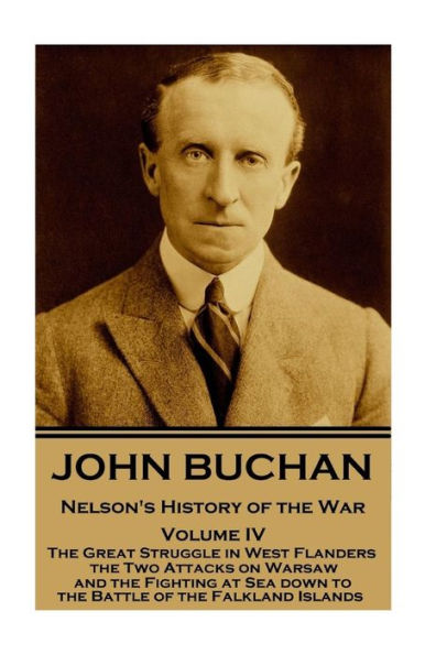 John Buchan - Nelson's History of the War - Volume IV (of XXIV): The Great Struggle in West Flanders, the Two Attacks on Warsaw, and the Fighting at Sea down to the Battle of the Falkland Islands