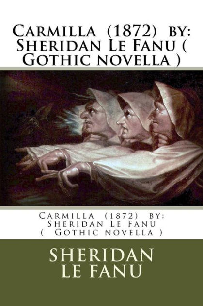 Carmilla (1872) by: Sheridan Le Fanu ( Gothic novella ) by Sheridan Le ...