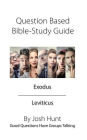 Question Based Bible Study Guide -- Exodus Leviticus: Good Questions Have Groups Talking