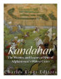 Kandahar: The History and Legacy of One of Afghanistan's Oldest Cities