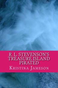 Title: Robert Louis Stevenson's Treasure Island Pirated, Author: Robert Louis Stevenson