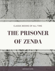 Title: The Prisoner of Zenda, Author: Anthony Hope