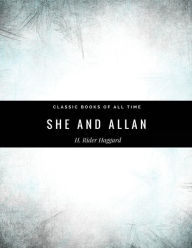 Title: She And Allan By H. Rider Haggard, Author: H. Rider Haggard