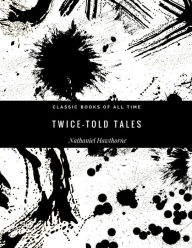 Title: Twice-Told Tales, Author: Nathaniel Hawthorne